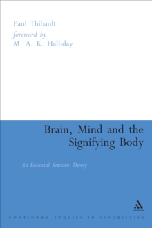 Brain, Mind and the Signifying Body : An Ecosocial Semiotic Theory