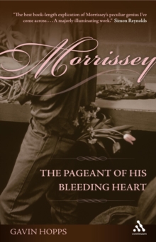 Morrissey : The Pageant of His Bleeding Heart