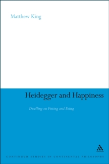 Heidegger and Happiness : Dwelling on Fitting and Being