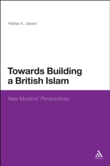 Towards Building a British Islam : New Muslims' Perspectives