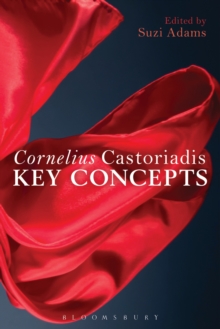 Cornelius Castoriadis : Key Concepts