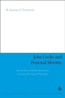 John Locke and Personal Identity : Immortality and Bodily Resurrection in 17th-Century Philosophy