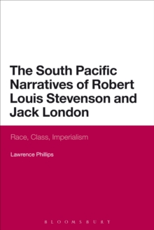 The South Pacific Narratives of Robert Louis Stevenson and Jack London : Race, Class, Imperialism