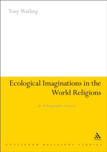 Ecological Imaginations in the World Religions : An Ethnographic Analysis