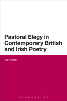 Pastoral Elegy in Contemporary British and Irish Poetry