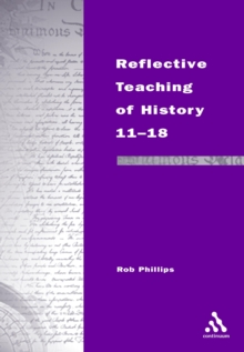 Reflective Teaching of History 11-18 : Meeting Standards and Applying Research