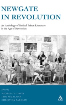 Newgate in Revolution : An Anthology of Radical Prison Literature in the Age of Revolution