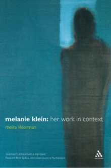 Melanie Klein : Her Work in Context