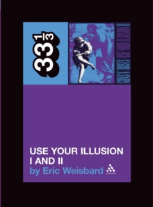 Guns N' Roses' Use Your Illusion I and II