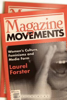 Magazine Movements : Women's Culture, Feminisms and Media Form, Paperback / softback Book Magazine Movements : Women's Culture, Feminisms and Media Form, Paperback / softback Book