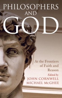 Philosophers and God : At the Frontiers of Faith and Reason