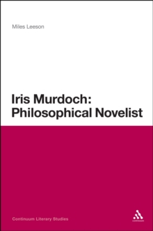 Iris Murdoch: Philosophical Novelist