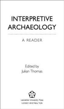 Interpretive Archaeology : A Reader