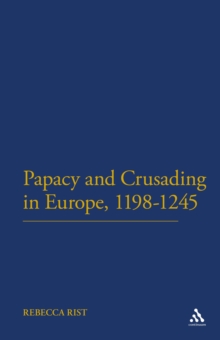 The Papacy and Crusading in Europe, 1198-1245