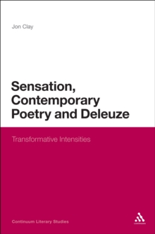 Sensation, Contemporary Poetry and Deleuze : Transformative Intensities