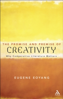 The Promise and Premise of Creativity : Why Comparative Literature Matters, Paperback Book The Promise and Premise of Creativity : Why Comparative Literature Matters, Paperback Book