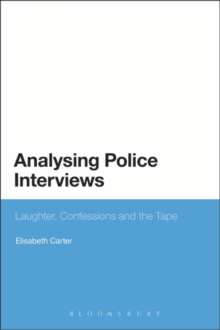 Analysing Police Interviews : Laughter, Confessions and the Tape