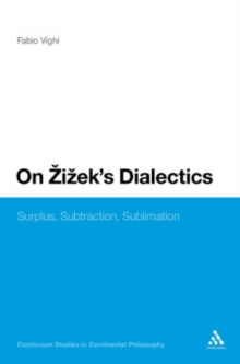 On Zizek's Dialectics : Surplus, Subtraction, Sublimation