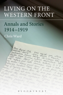 Living on the Western Front : Annals and Stories, 1914-1919