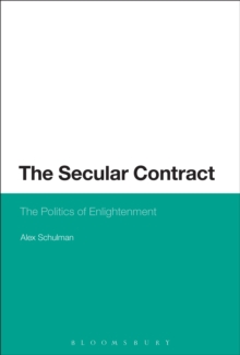 The Secular Contract : The Politics of Enlightenment