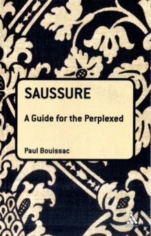 Saussure : A Guide for the Perplexed, Paperback / softback Book Saussure : A Guide for the Perplexed, Paperback / softback Book