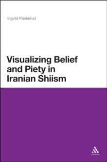 Visualizing Belief and Piety in Iranian Shiism