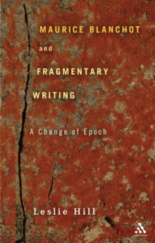 Maurice Blanchot and Fragmentary Writing : A Change of Epoch