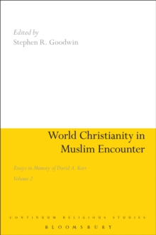 World Christianity in Muslim Encounter : Essays in Memory of David A. Kerr Volume 2