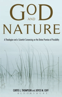 God and Nature : A Theologian and a Scientist Conversing on the Divine Promise of Possibility