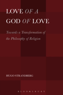 Love of a God of Love : Towards a Transformation of the Philosophy of Religion