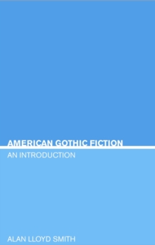 American Gothic Fiction : An Introduction