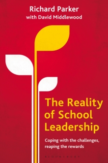 The Reality of School Leadership : Coping with the Challenges, Reaping the Rewards