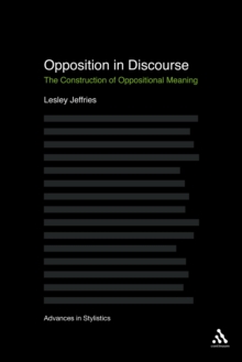 Opposition In Discourse : The Construction of Oppositional Meaning