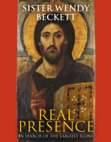 Real Presence : In Search of the Earliest Icons