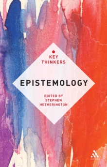 Epistemology: The Key Thinkers