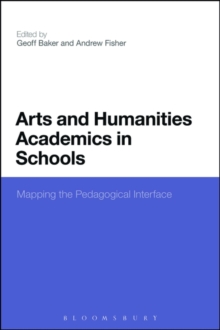 Arts and Humanities Academics in Schools : Mapping the Pedagogical Interface