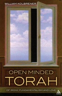 Open Minded Torah : Of Irony, Fundamentalism and Love