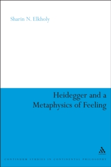 Heidegger and a Metaphysics of Feeling : Angst and the Finitude of Being