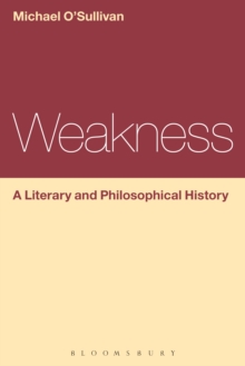 Weakness: A Literary and Philosophical History