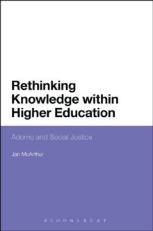 Rethinking Knowledge within Higher Education : Adorno and Social Justice