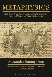 Metaphysics : A Critical Translation with Kant's Elucidations, Selected Notes, and Related Materials