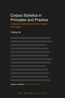 Corpus Stylistics in Principles and Practice : A Stylistic Exploration of John Fowles' the Magus