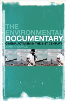 The Environmental Documentary : Cinema Activism in the 21st Century