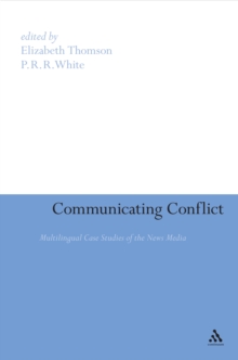 Communicating Conflict : Multilingual Case Studies of the News Media