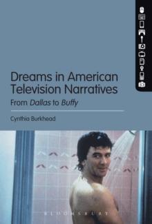 Dreams in American Television Narratives : From Dallas to Buffy, Hardback Book Dreams in American Television Narratives : From Dallas to Buffy, Hardback Book