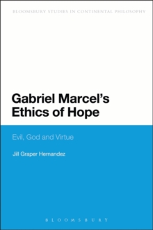 Gabriel Marcel's Ethics of Hope : Evil, God and Virtue