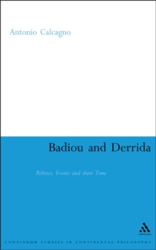 Badiou and Derrida : Politics, Events and their Time