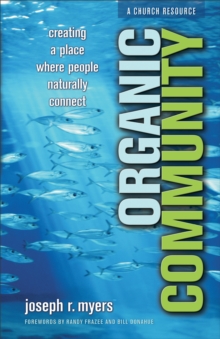 Organic Community (emersion: Emergent Village resources for communities of faith) : Creating a Place Where People Naturally Connect