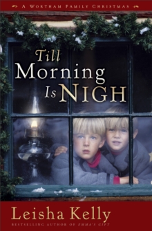 Till Morning Is Nigh : A Wortham Family Christmas