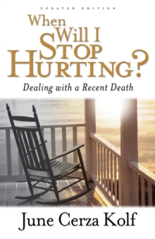 When Will I Stop Hurting? : Dealing with a Recent Death